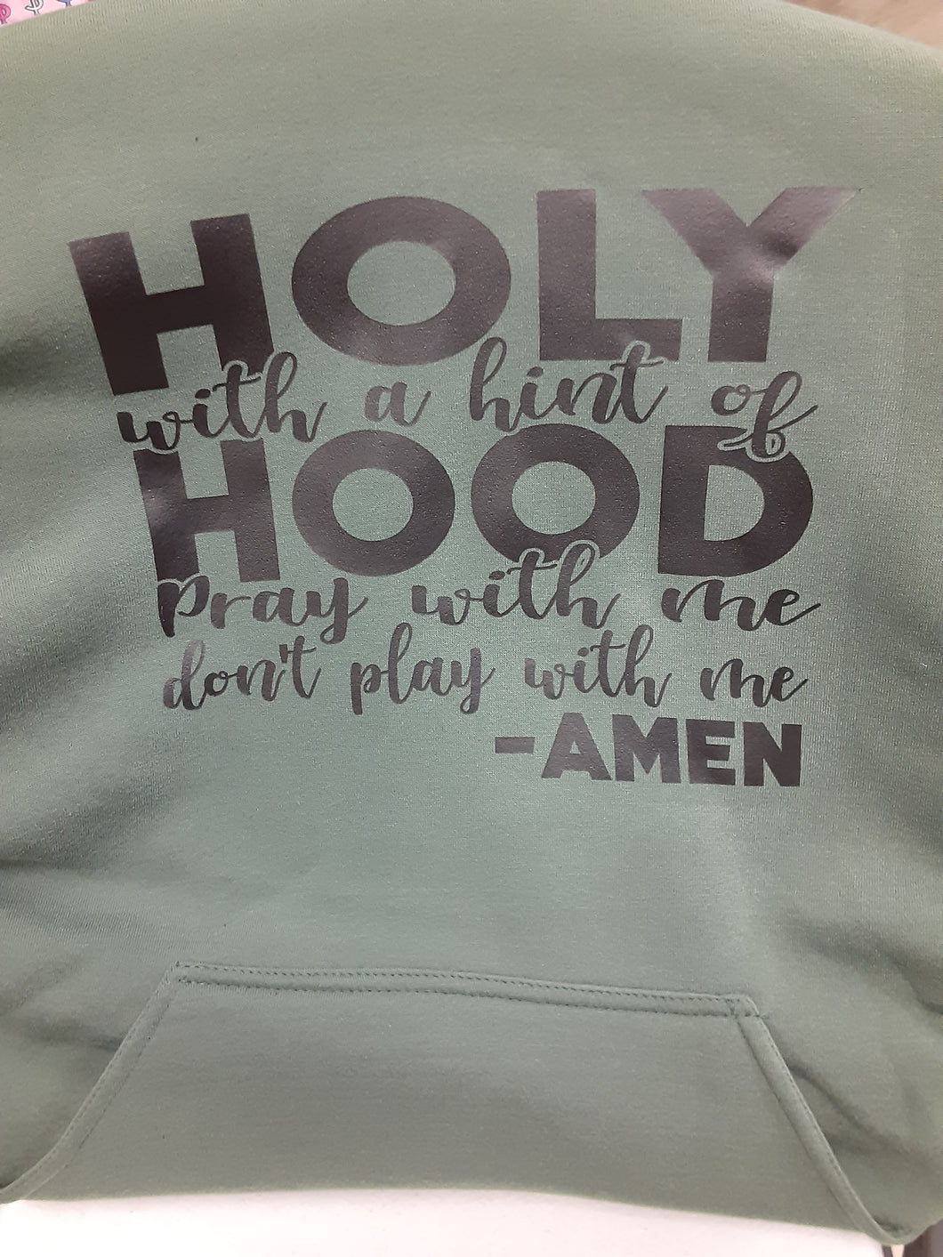 Holy with a hint of hood hoodie