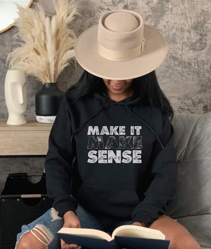 Make it make sense hoodie