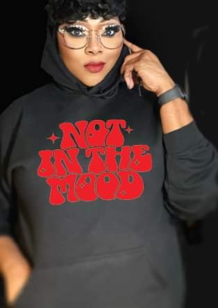 Not in the mood hoodie